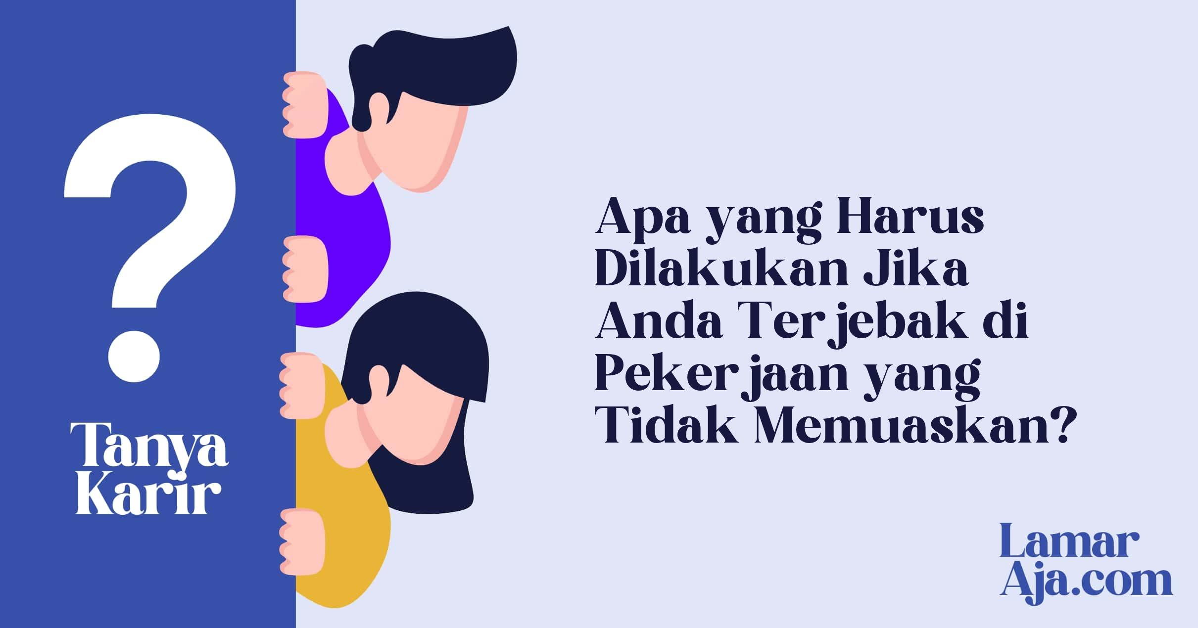Apa yang Harus Dilakukan Jika Anda Terjebak di Pekerjaan yang Tidak Memuaskan?
